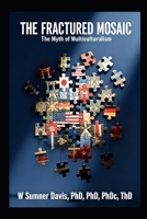 The Fractured Mosaic: The Myth of Multiculturalism B0GSZVZV9R Book Cover