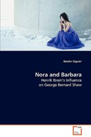 Nora and Barbara: Henrik Ibsen's Influence on George Bernard Shaw 3639080017 Book Cover