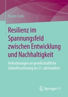 Resilienz im Spannungsfeld zwischen Entwicklung und Nachhaltigkeit: Anforderungen an gesellschaftliche Zukunftssicherung im 21. Jahrhundert (German Edition) 3658269405 Book Cover