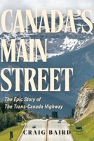 Canada's Main Street: The Epic Story of the Trans-Canada Highway 1998365409 Book Cover