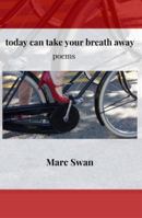 today can take your breath away: Poems 0692055134 Book Cover