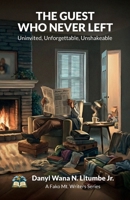 The Guest Who Never Left: Uninvited, Unforgettable, Unshakeable Life’s Journey with an Unwelcome Companion B0GNDNMXG4 Book Cover
