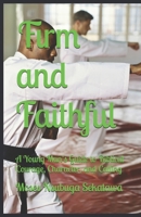 Firm and Faithful: A Young Man’s Guide to Biblical Courage, Character, and Calling B0FNCP16S5 Book Cover