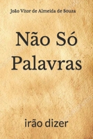 Não Só Palavras: irão dizer B0BQ9FWDXL Book Cover
