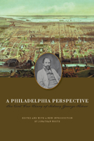 A Philadelphia Perspective: The Civil War Diary of Sidney George Fisher (North's Civil War) 0823227286 Book Cover