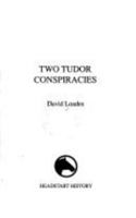 Two Tudor Conspiracies 1873041233 Book Cover