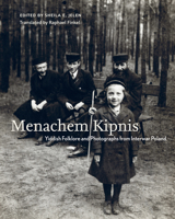 Menachem Kipnis: Yiddish Folklore and Photographs from Interwar Poland 197884610X Book Cover