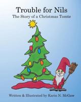 Trouble for Nils: The Story of a Christmas Tomte 1979341788 Book Cover