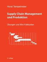 Supply Chain Management und Produktion: Übungen und Mini-Fallstudien 3752810203 Book Cover