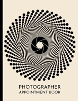 Photographer Appointment Book: Planner To Write In Appointments And Notes, Gifts For Photographers, Photography Lovers, Women and Men, Photography Gifts (8.5 X 11) 1709237902 Book Cover