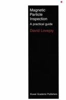 Magnetic Particle Inspection: A Practical Guide 0412447509 Book Cover