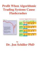 Profit when Algorithmic Trading Systems Cause Flashcrashes 1481046780 Book Cover