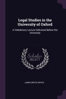 Legal Studies in the University of Oxford: A Valedictory Lecture Delivered Before the University 1377326489 Book Cover