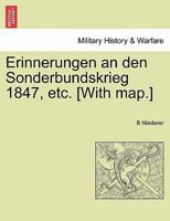 Erinnerungen an Den Sonderbundskrieg 1847, Etc. [with Map.] 0274642360 Book Cover
