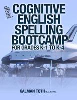 Cognitive English Spelling Bootcamp for Grades K-1 to K-4 1491263040 Book Cover