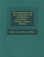 Correspondance Du R. P. Lacordaire Et de Madame Swetchine (Classic Reprint) 2329374879 Book Cover
