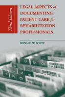 Legal Aspects of Documenting Patient Care for Rehabilitation Professionals (Legal Aspects of Documenting Patient Care for Rehabilitation)