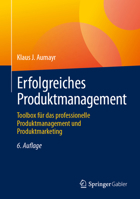 Erfolgreiches Produktmanagement: Toolbox für das professionelle Produktmanagement und Produktmarketing (German Edition) 3658436360 Book Cover