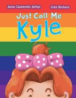 Just Call Me Kyle 1796595691 Book Cover