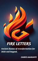 FIRE LETTERS: Ancient Flames of Transformation for 2025 and Beyond. B0DRSNDZ89 Book Cover