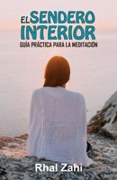 El Sendero Interior: Guía Práctica Para la Meditación (Spanish Edition) 1068841753 Book Cover