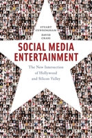 Social Media Entertainment: The New Intersection of Hollywood and Silicon Valley 1479846899 Book Cover