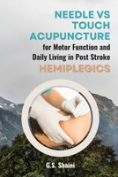 Needle vs Touch Acupuncture for Motor Function and Daily Living in Post Stroke Hemiplegics 101952068X Book Cover