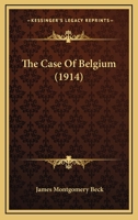 The Case Of Belgium (1914) 1120733529 Book Cover