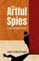 The Artful Spies: A Zach and Sophie Thriller B0H26CQYQ3 Book Cover