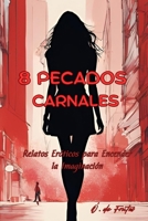 8 Pecados Carnales: Relatos Eróticos para Encender la Imaginación (Spanish Edition) B0DQYNDP92 Book Cover