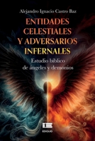 Entidades celestiales y adversarios infernales: Estudio bíblico de ángeles y demonios (Spanish Edition) 6125160866 Book Cover