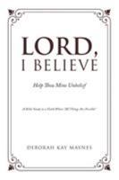 Lord, I Believe 1642580171 Book Cover