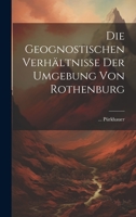 Die Geognostischen Verhältnisse Der Umgebung Von Rothenburg 1022317792 Book Cover