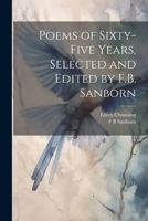 Poems of Sixty-five Years, Selected and Edited by F.B. Sanborn 1022180177 Book Cover
