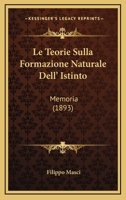 Le Teorie Sulla Formazione Naturale Dell' Istinto: Memoria (1893) 1120435250 Book Cover
