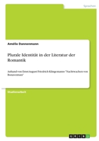 Plurale Identit�t in der Literatur der Romantik: Anhand von Ernst August Friedrich Klingemanns Nachtwachen von Bonaventura 3346375633 Book Cover