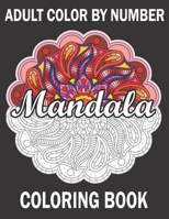 Adult Color By Number Mandala Coloring Book: Coloring book for Adults 30 Mandala Pictures Color by numbers Stress Management Coloring book for ... Happiness and Relief, and Color therapy B08LJQDPWB Book Cover