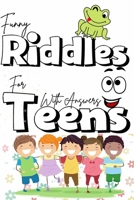 Funny riddles for teens with answers: The best collection riddles puzzles for teens, cute and fun riddles and and brain teasers that will make you so B08XLGG9GV Book Cover