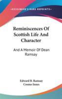 Reminiscences Of Scottish Life And Character: And A Memoir Of Dean Ramsay 1163303054 Book Cover