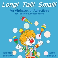 Long! Tall! Small!: An Alphabet of Adjectives for Toddlers & Preschoolers 1711319376 Book Cover