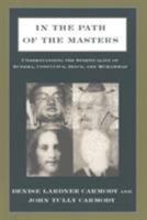 In the Path of the Masters: Understanding the Spirituality of Buddha, Confucius, Jesus, and Muhammad 1557784094 Book Cover