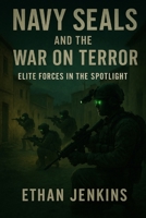 Navy SEALs and the War on Terror: Elite Forces in the Spotlight B0F1YYXJR4 Book Cover
