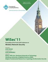 WiSec 11 Proceedings of the Fourth ACM Conference on Wireless Network Security 1450306926 Book Cover