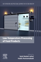 Low-Temperature Processing of Food Products: Volume 7: Unit Operations and Processing Equipment in the Food Industry 0128187336 Book Cover