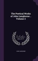 The Poetical Works of John Langhorne ..; Volume 2 1372996788 Book Cover