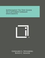 Supplement to the Guide to Captured German Documents 1258811375 Book Cover