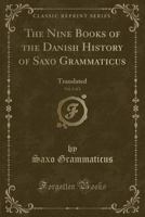 The Nine Books of the Danish History of Saxo Grammaticus, Volume 2 1274355710 Book Cover