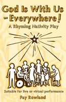 God Is With Us - Everywhere!: A Rhyming Nativity Play 1915150035 Book Cover