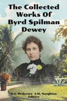 The Collected Works of Byrd Spilman Dewey: Florida's Pioneer Author 1494892332 Book Cover