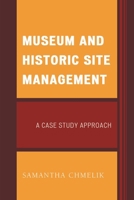 Museum and Historic Site Management: A Case Study Approach (American Association for State and Local History) B01I3JBFBM Book Cover